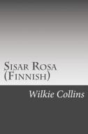Sisar Rosa (Finnish) di Wilkie Collins edito da Createspace