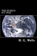 The World Set Free di H. G. Wells edito da Createspace