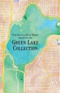 The Green Lake Collection: The Seattle Play Series di Courtney a. Kessler, Rebecca a. Demarest, J. D. Panzer edito da Createspace