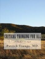 Critical Thinking for All: Critical Thinking for Non-Professionals di Dr Patrick E. Usanga MD edito da Createspace