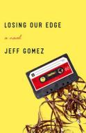 Losing Our Edge di Jeff Gomez edito da OPEN ROAD DISTRIBUTION
