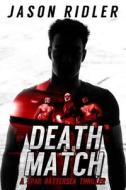 Death Match: A Spar Battersea Wrestling Thriller di Jason Ridler edito da Createspace