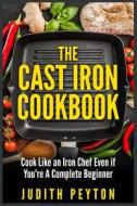 The Cast Iron Cookbook di Judith Peyton edito da Createspace