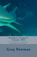 Sanibel / Captiva Islands 2015: Food / Lodging / Attractions / Seashell Picture Guide di Greg Newman edito da Createspace