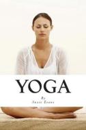 Yoga: Learn to Lose Weight, Relieve Stress, and More with This Beginners' Yoga Guide. di Suzie Evans edito da Createspace