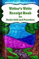 Writer's Write Receipt Book: For Books Sold and Preorders di Barbara Appleby edito da Createspace