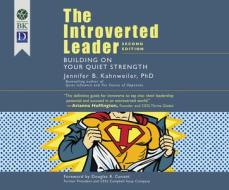 The Introverted Leader: Building on Your Quiet Strength, 2nd Ed. di Jennifer B. Kahnweiler edito da Dreamscape Media