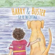 Harry and Buster Go to the Cottage di Darlene Callingham edito da FriesenPress