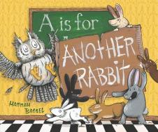 A is for Another Rabbit di Hannah Batsel edito da CAROLRHODA BOOKS