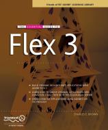 The Essential Guide to Flex 3 di Charles E. Brown edito da APress