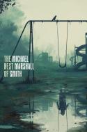 The Best of Michael Marshall Smith di Michael Marshall M. Smith edito da SUBTERRANEAN PR