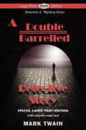 A Double Barrelled Detective Story (Large Print Edition) di Mark Twain edito da Serenity Publishers, LLC