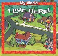I Live Here! di Gladys Rosa-Mendoza edito da Windmill Books