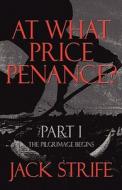 At What Price Penance? di Jack Strife edito da America Star Books