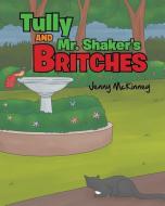 Tully and Mr. Shaker's Britches di Jenny McKinney edito da Covenant Books
