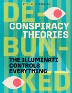 The Illuminati Controls Everything di V. C. Thompson edito da 45TH PARALLEL PR