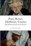 Poet, Rebel, Madman, Genius di Daniel edito da Lulu.com