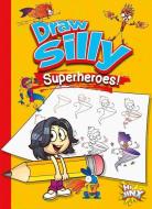 Draw Silly Superheroes! di Luke Colins edito da HI JINX PR