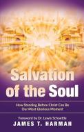 Salvation of the Soul: How Standing Before Christ Can Be Our Most Glorious Moment di James T. Harman edito da PROPHECY COUNTDOWN PUBN