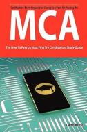 Microsoft Certified Architect Certification (mca) Exam Preparation Course In A Book For Passing The Mca Exam - The How To Pass On Your First Try Certi di Curtis Reese edito da Emereo Publishing