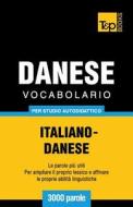 Vocabolario Italiano-Danese Per Studio Autodidattico - 3000 Parole di Andrey Taranov edito da T&p Books