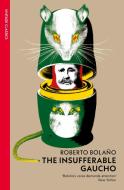 The Insufferable Gaucho di Roberto Bolano edito da Vintage Publishing