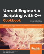 Unreal Engine 4.x Scripting with C++ Cookbook - Second edition di John P Doran edito da Packt Publishing