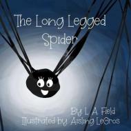 THE LONG LEGGED SPIDER di AISLING LEGROS edito da LIGHTNING SOURCE UK LTD
