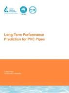 Long-Term Performance Prediction for PVC Pipes di Stewart Burn edito da AwwaRF