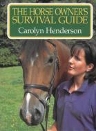 Horse Owner's Survival Guide di Carolyn Henderson edito da Quiller Publishing Ltd
