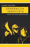 Generacija Identiteta: Objava Rata Protiv Sezdesetosmasa di Markus Willinger edito da Arktos Media Ltd