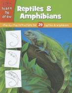Learn to Draw Reptiles & Amphibians edito da WALTER FOSTER LIB