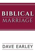 Biblical Marriage di Dave Earley edito da FWB PUBN