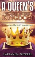 A QUEEN'S WORTH IN THE KINGDOM di LARIANNA NEWELL edito da LIGHTNING SOURCE UK LTD