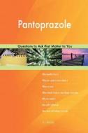 Pantoprazole 627 Questions to Ask That Matter to You di G. J. Blokdijk edito da Createspace Independent Publishing Platform