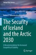 The Security of Iceland and the Arctic 2030 di Robert P. Wheelersburg edito da Springer International Publishing