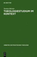 Theologiestudium Im Kontext di Torsten Meireis edito da Walter de Gruyter
