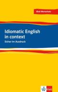 Idiomatic English di Louise Carleton-Gertsch edito da Klett Sprachen GmbH