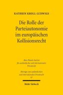 Die Rolle der Parteiautonomie im europäischen Kollisionsrecht di Kathrin Kroll-Ludwigs edito da Mohr Siebeck GmbH & Co. K