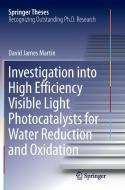 Investigation into High Efficiency Visible Light Photocatalysts for Water Reduction and Oxidation di David James Martin edito da Springer International Publishing