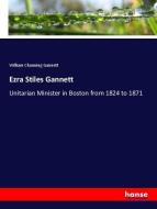 Ezra Stiles Gannett di William Channing Gannett edito da hansebooks