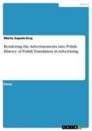 Rendering the Advertisements into Polish. History of Polish Translation in Advertising di Marta Zapala-Kraj edito da GRIN Verlag