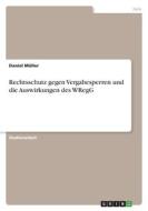 Rechtsschutz gegen Vergabesperren und die Auswirkungen des WRegG di Daniel Müller edito da GRIN Verlag