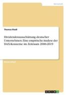 Dividendenausschüttung deutscher Unternehmen. Eine empirische Analyse der DAX-Konzerne im Zeitraum 2000-2019 di Thomas Riedl edito da GRIN Verlag
