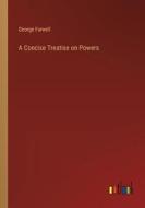 A Concise Treatise on Powers di George Farwell edito da Outlook Verlag