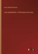 Just sweethearts: A Christmas love story di Harry Stillwell Edwards edito da Outlook Verlag