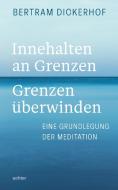 Innehalten an Grenzen - Grenzen überwinden di Bertram Dickerhof edito da Echter Verlag GmbH