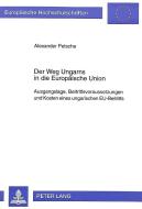 Der Weg Ungarns in die Europäische Union di Alexander Petsche edito da Lang, Peter GmbH