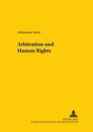 Arbitration and Human Rights di Aleksandar Jaksic edito da Lang, Peter GmbH