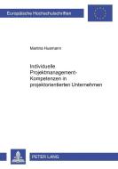 Individuelle Projektmanagement-Kompetenzen in Projektorientierten Unternehmen di Martina Huemann edito da Lang, Peter GmbH